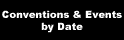 [Conventions and Events - by Date]
